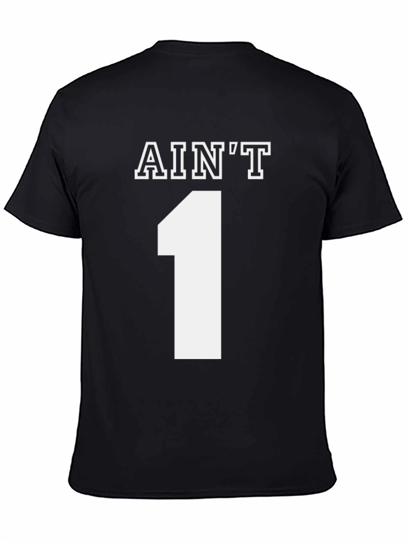 Aint One T-Shirt - Novelty Graphic Tee