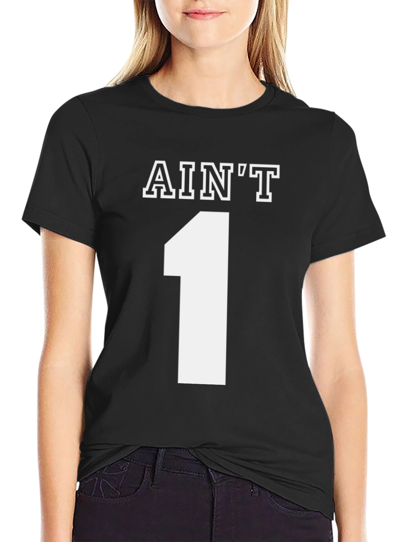 Aint One T-Shirt - Novelty Graphic Tee