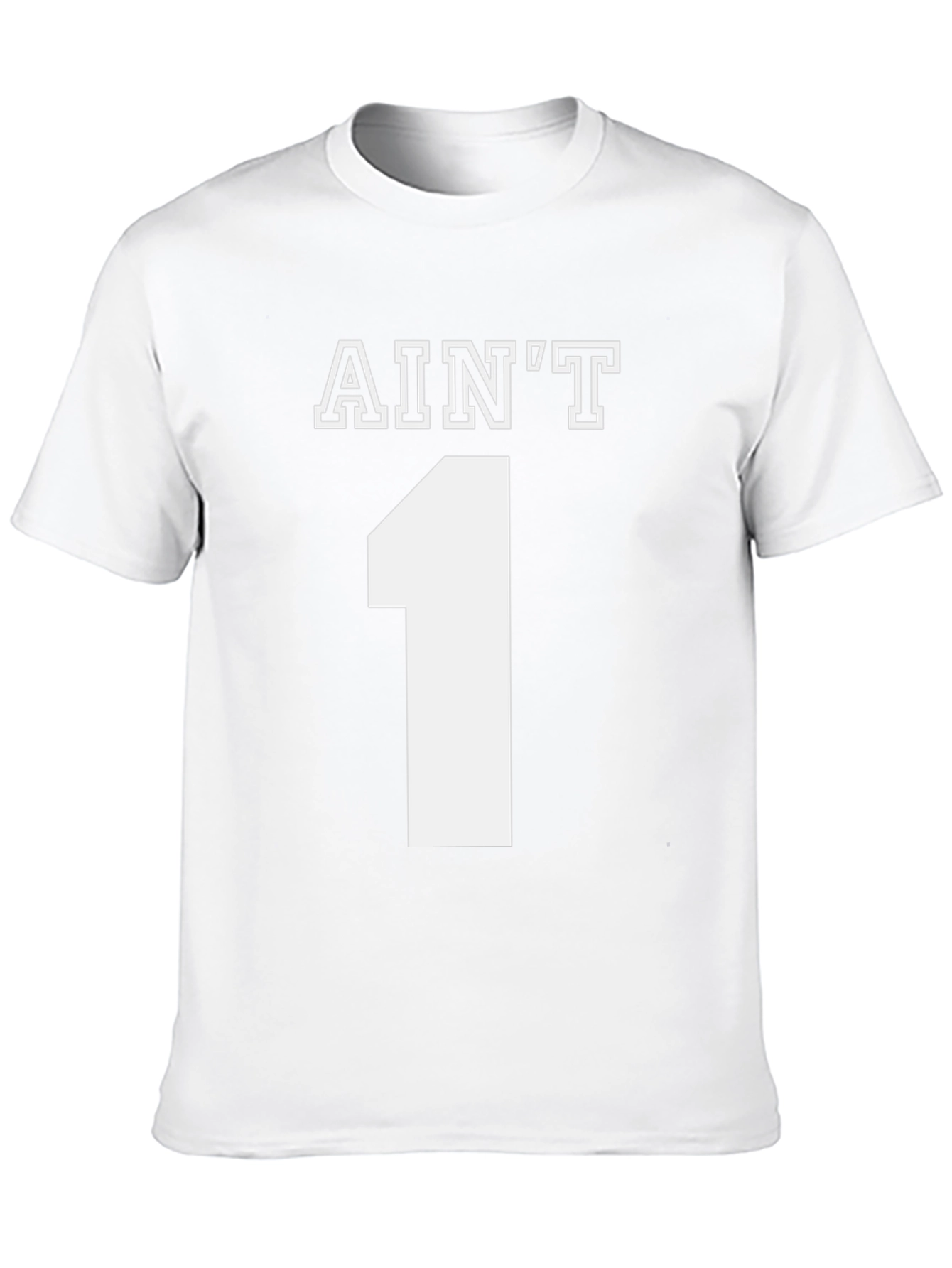 Aint One T-Shirt - Novelty Graphic Tee