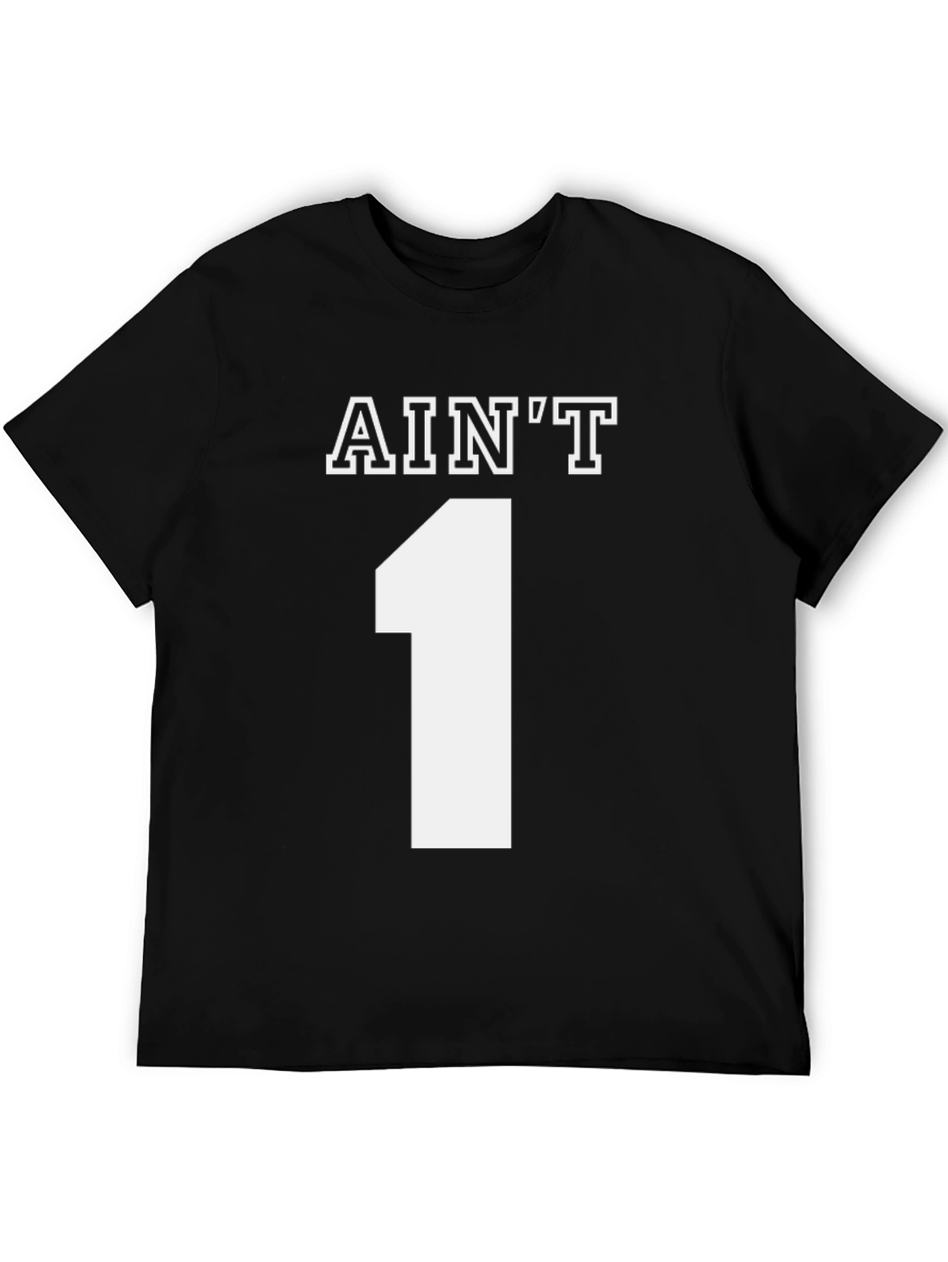 Aint One T-Shirt - Novelty Graphic Tee