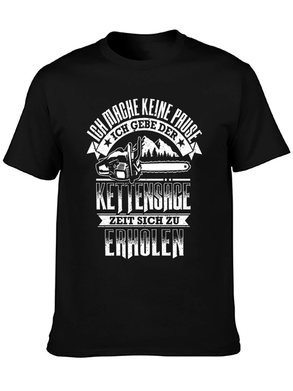 Ich Mache Keine Pause T-Shirt Chainsaw Lumberjack Tee