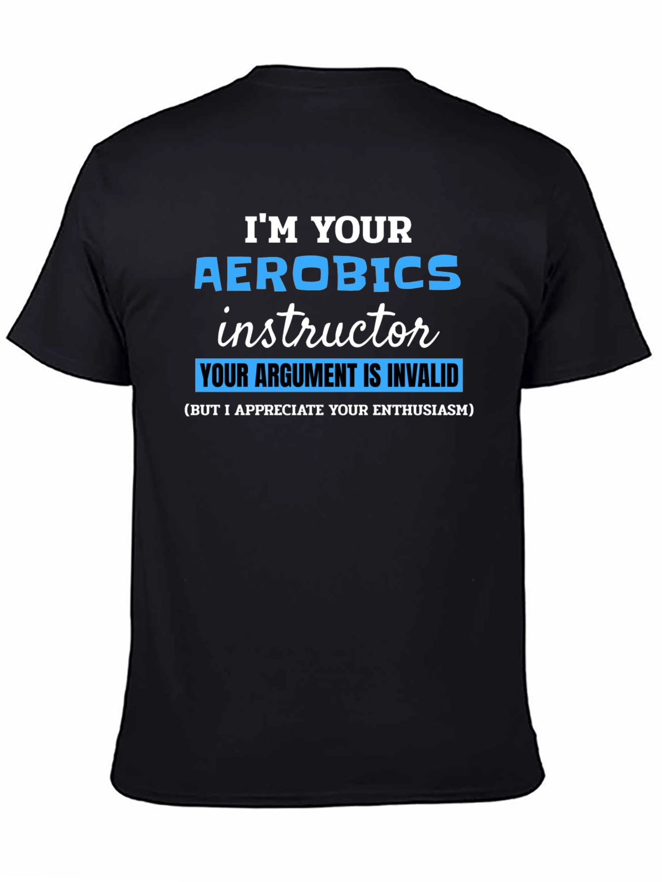 Aerobics Instructor T-Shirt - Argument Invalid Funny Workout Tee