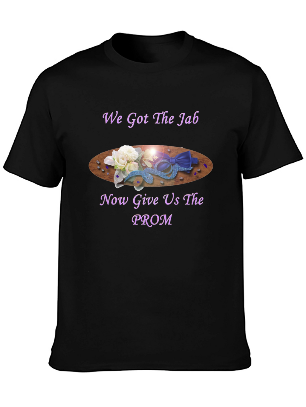 We Got the Jab Prom T-Shirt
