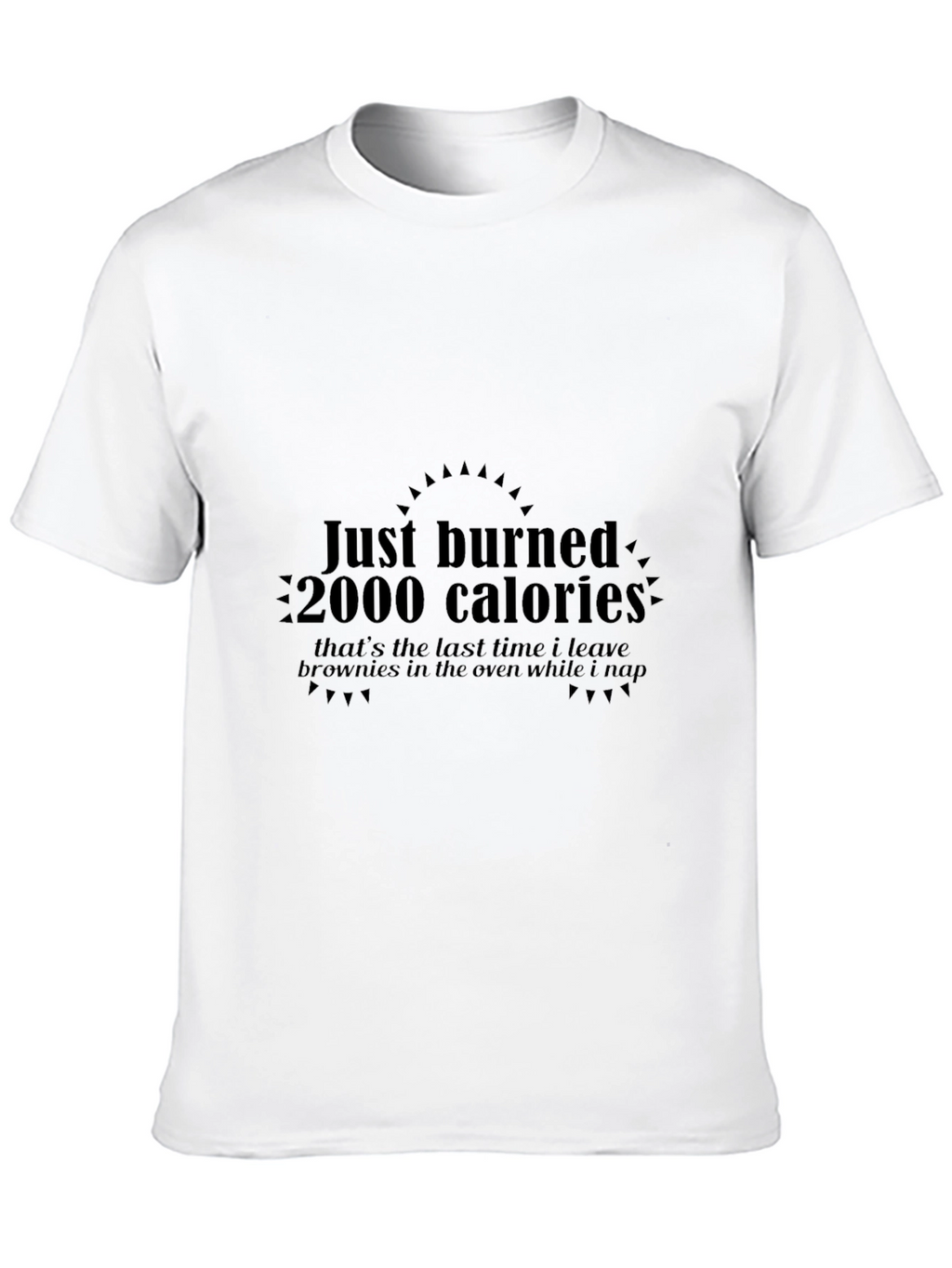 Burned 2000 Calories Funny Graphic T-Shirt