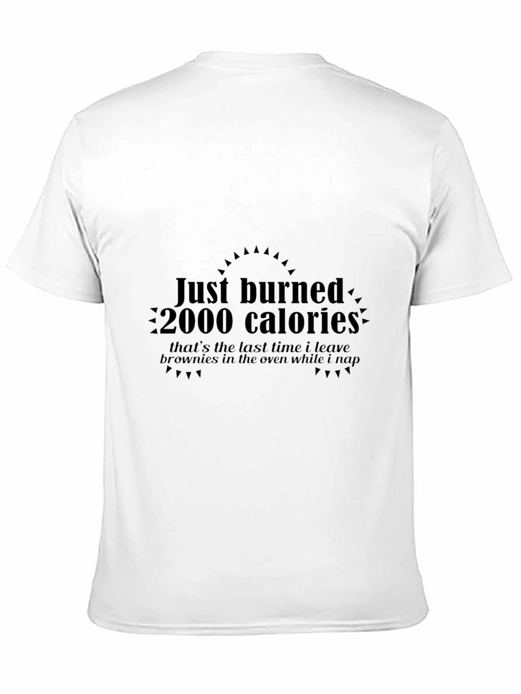 Burned 2000 Calories Funny Graphic T-Shirt
