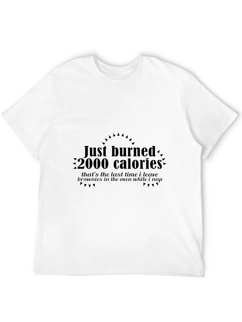 Burned 2000 Calories Funny Graphic T-Shirt