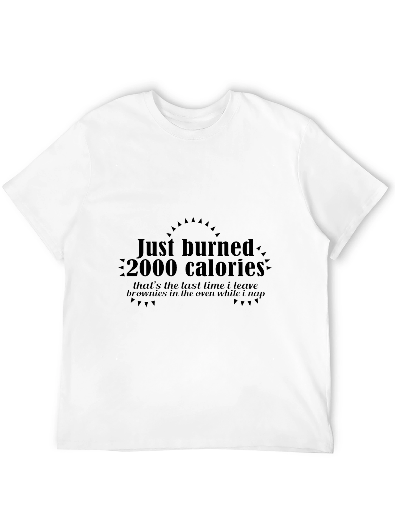 Burned 2000 Calories Funny Graphic T-Shirt
