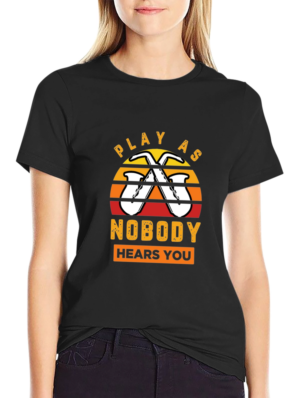 Play As Nobody Hears You Saxophone T-Shirt