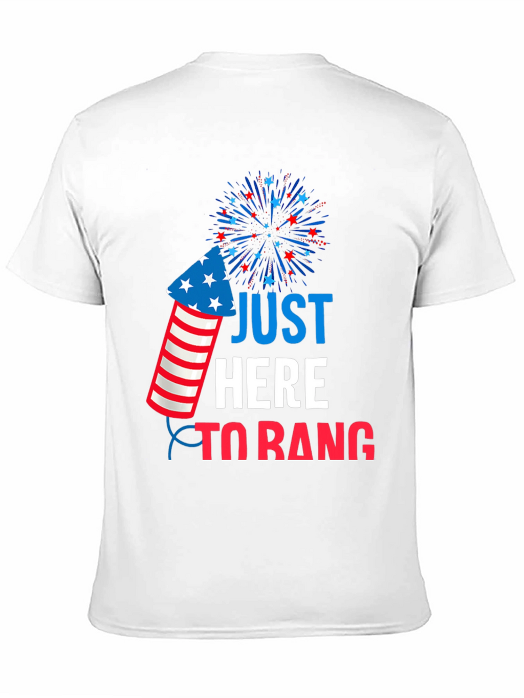Just Here To Bang T-Shirt