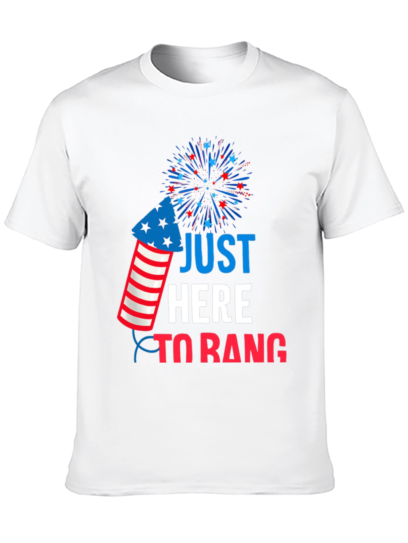 Just Here To Bang T-Shirt