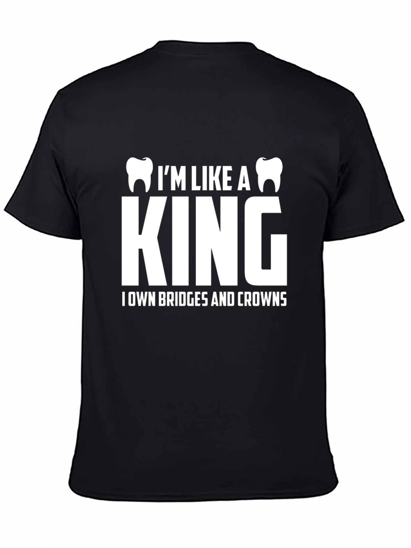 Dentist King T-Shirt - Bridges & Crowns Funny Tee