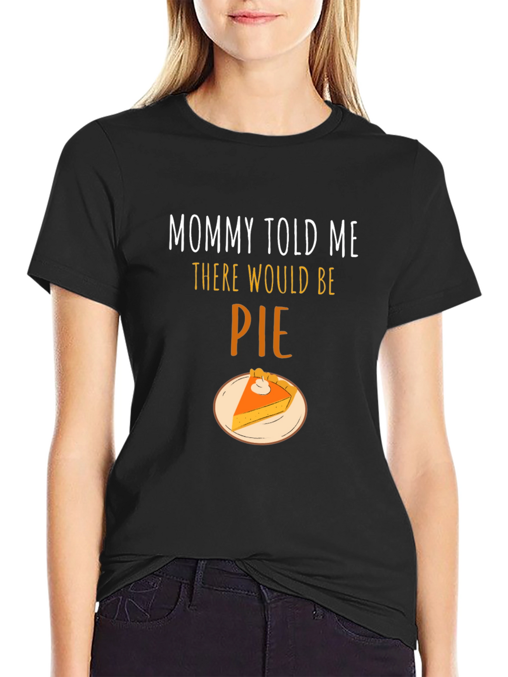 Mommy Told Me There Would Be Pie T-Shirt
