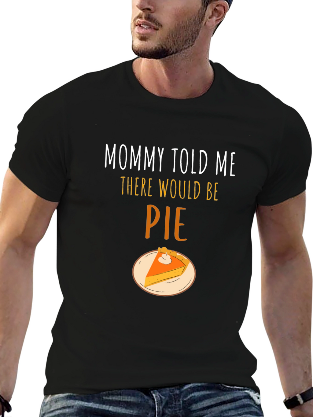 Mommy Told Me There Would Be Pie T-Shirt