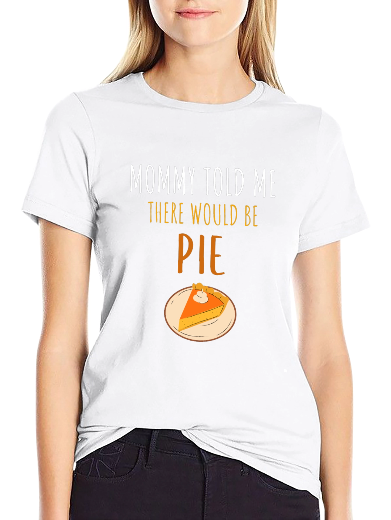 Mommy Told Me There Would Be Pie T-Shirt