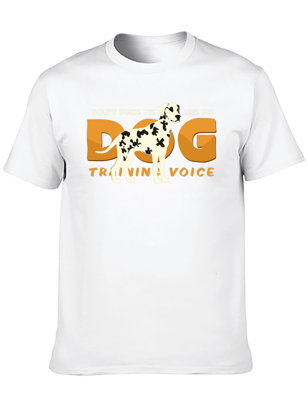 Dog Training Voice T-Shirt - Dalmatian Humor Tee