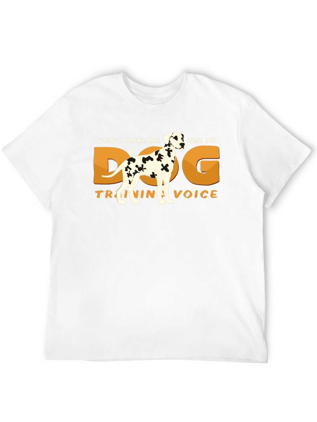 Dog Training Voice T-Shirt - Dalmatian Humor Tee
