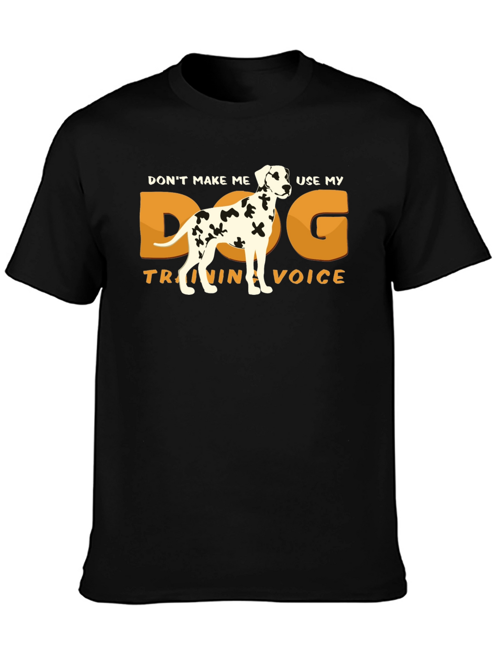 Dog Training Voice T-Shirt - Dalmatian Humor Tee