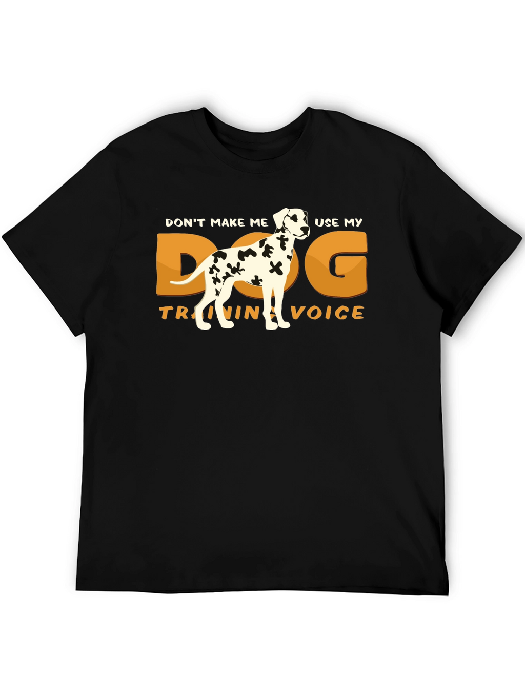 Dog Training Voice T-Shirt - Dalmatian Humor Tee