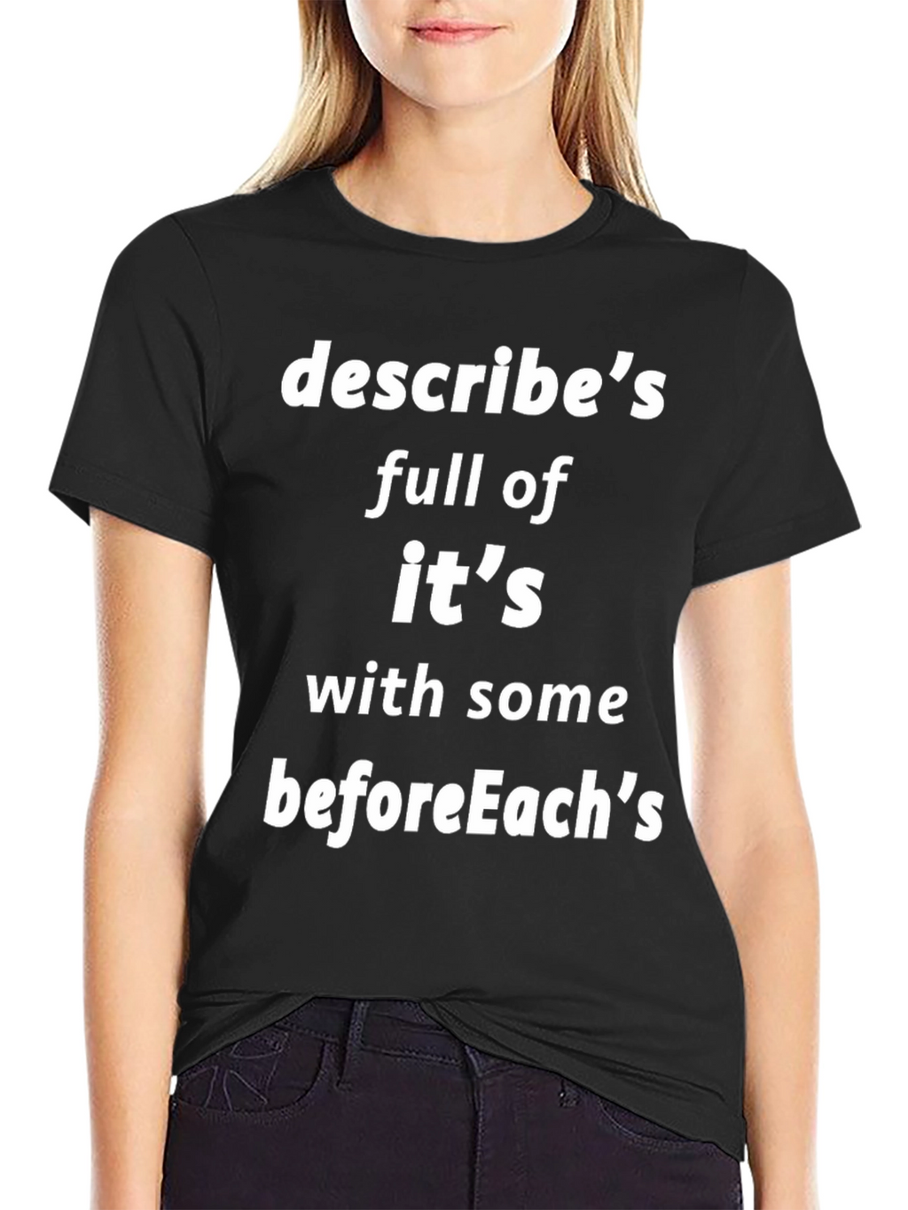 Programmer Humor T-Shirt - Describes Its beforeEachs