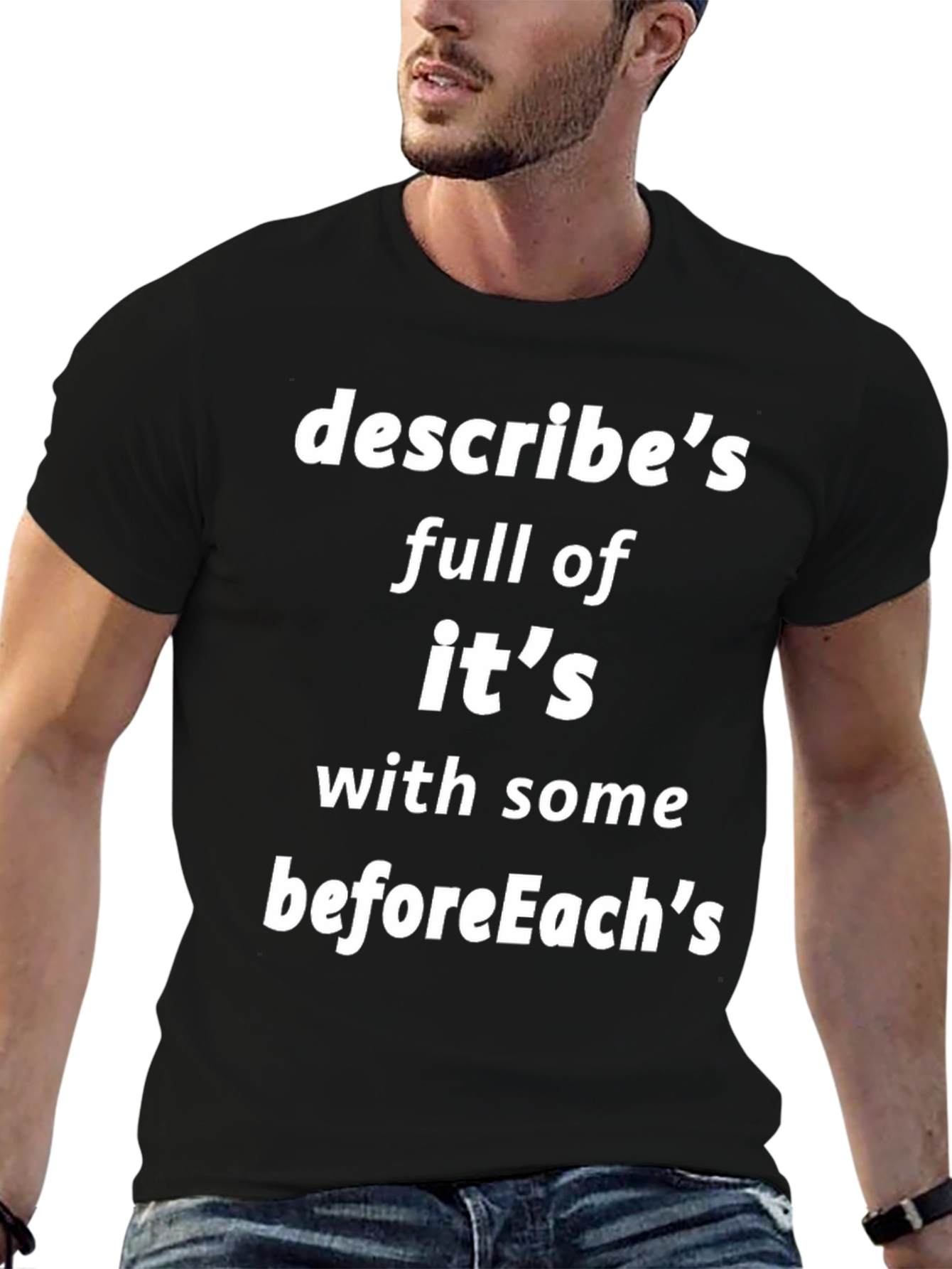Programmer Humor T-Shirt - Describes Its beforeEachs