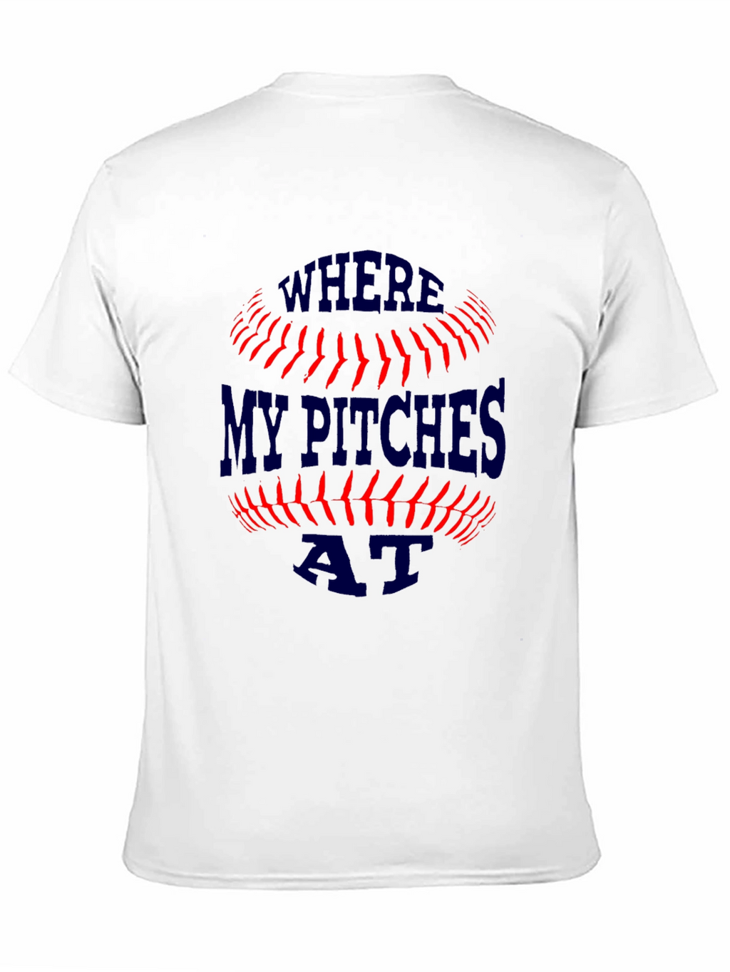 Where My Pitches At? Baseball T-Shirt