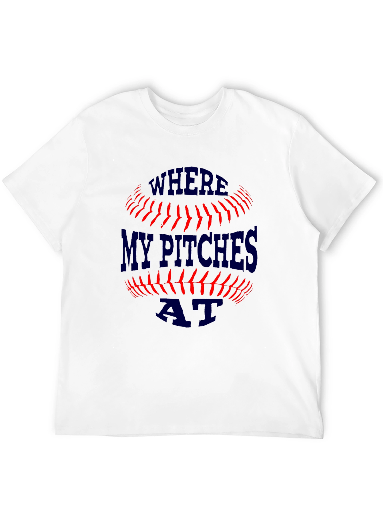 Where My Pitches At? Baseball T-Shirt