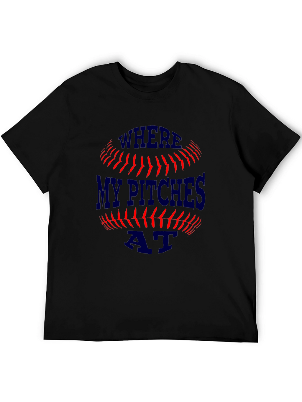 Where My Pitches At? Baseball T-Shirt