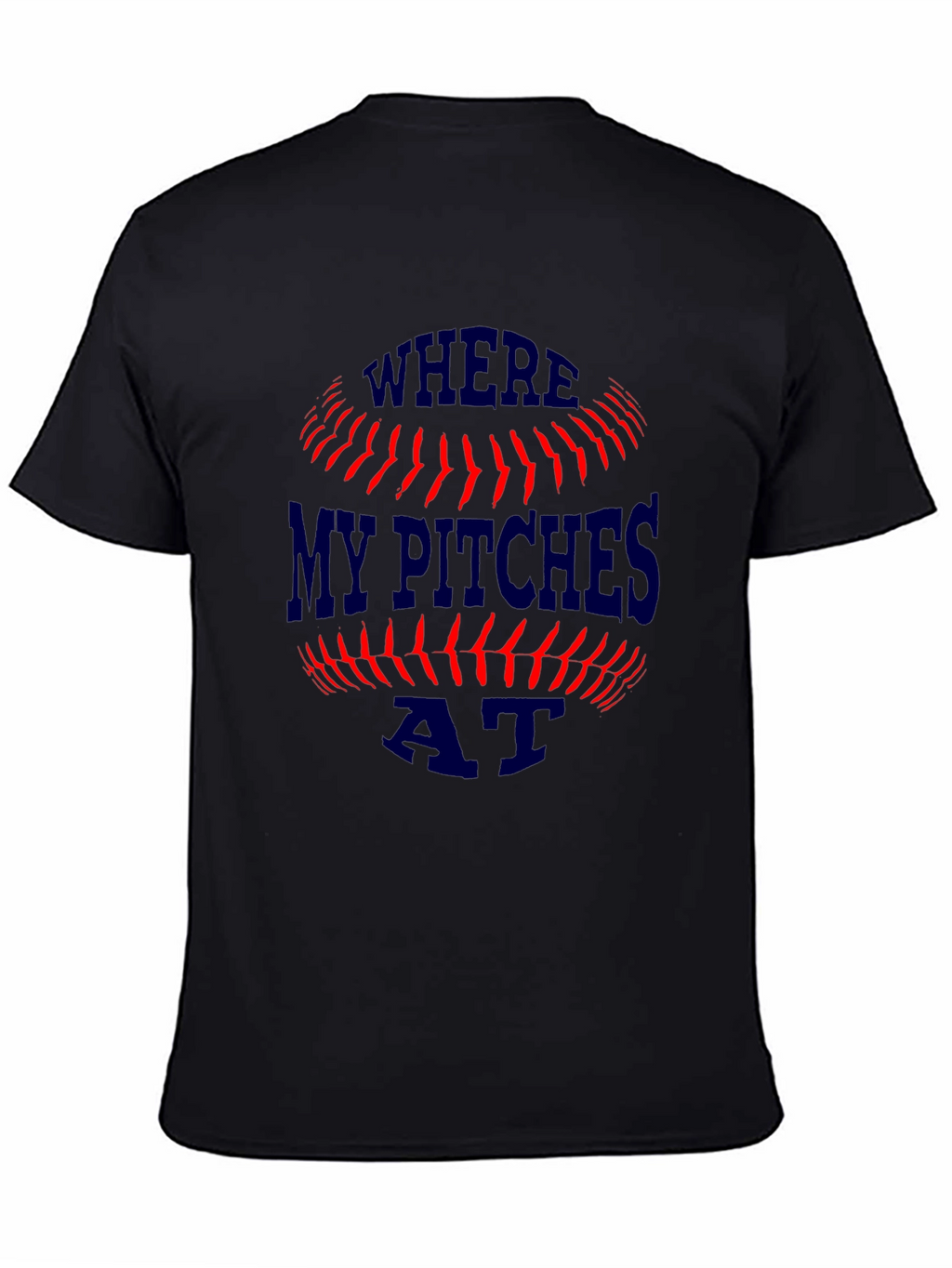 Where My Pitches At? Baseball T-Shirt