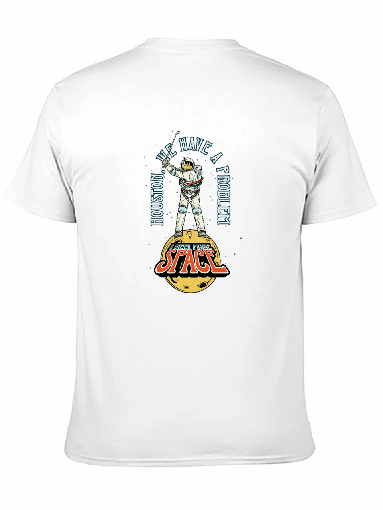 Houston We Have A Problem Space T-Shirt