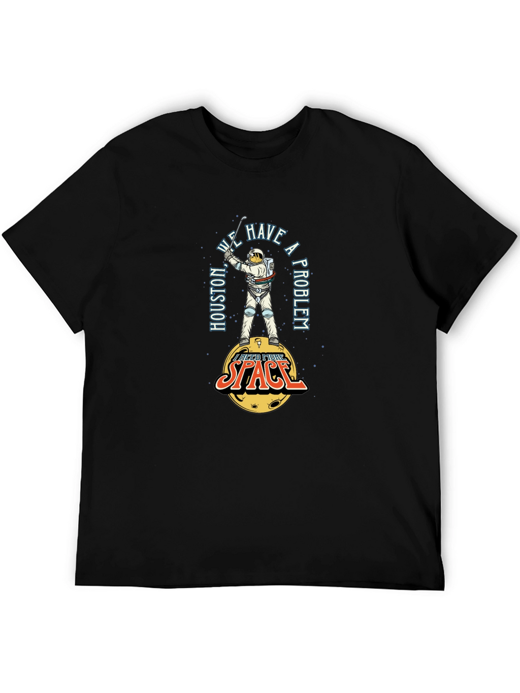 Houston We Have A Problem Space T-Shirt