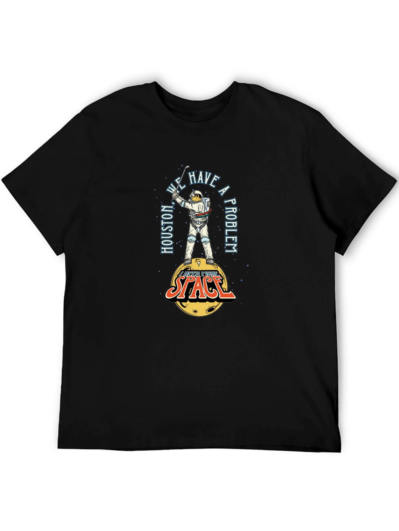 Houston We Have A Problem Space T-Shirt