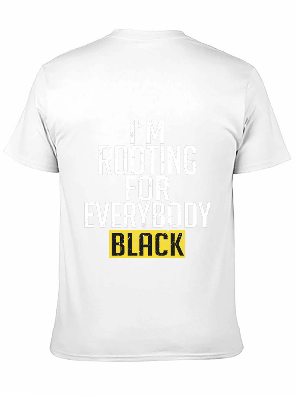 Im Rooting for Everybody Black T-Shirt