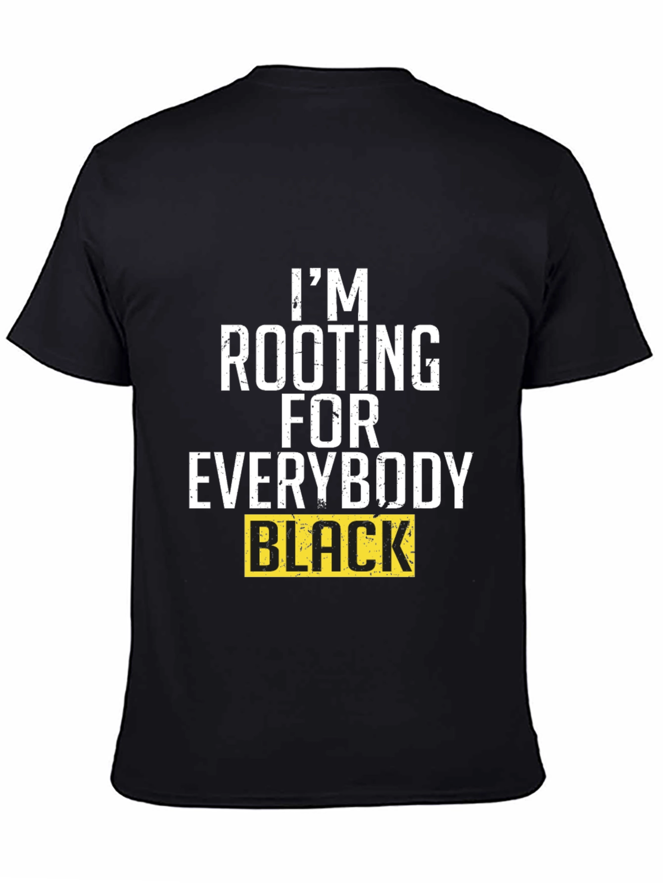 Im Rooting for Everybody Black T-Shirt