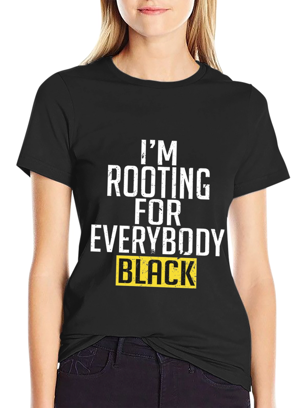 Im Rooting for Everybody Black T-Shirt