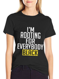 Im Rooting for Everybody Black T-Shirt