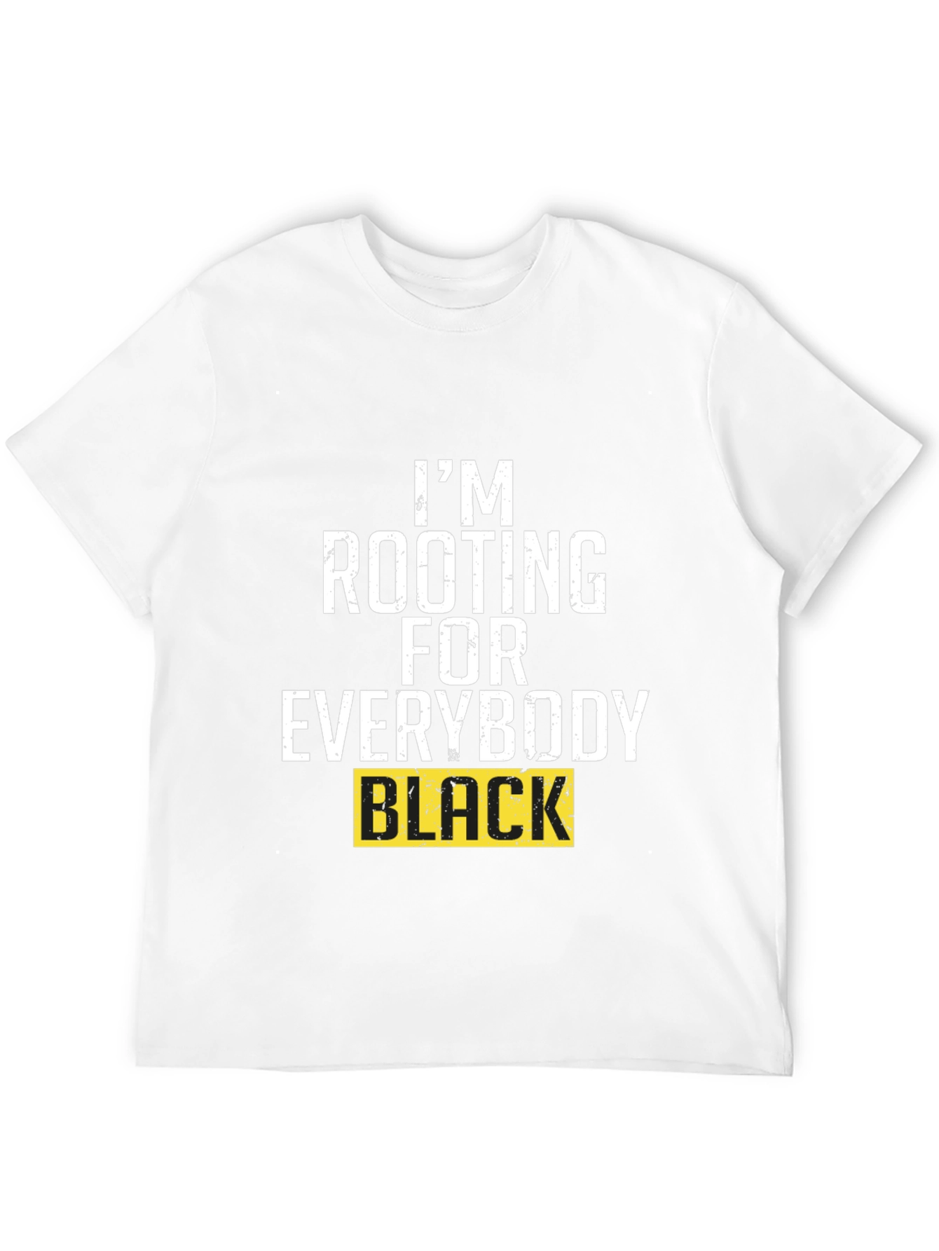 Im Rooting for Everybody Black T-Shirt