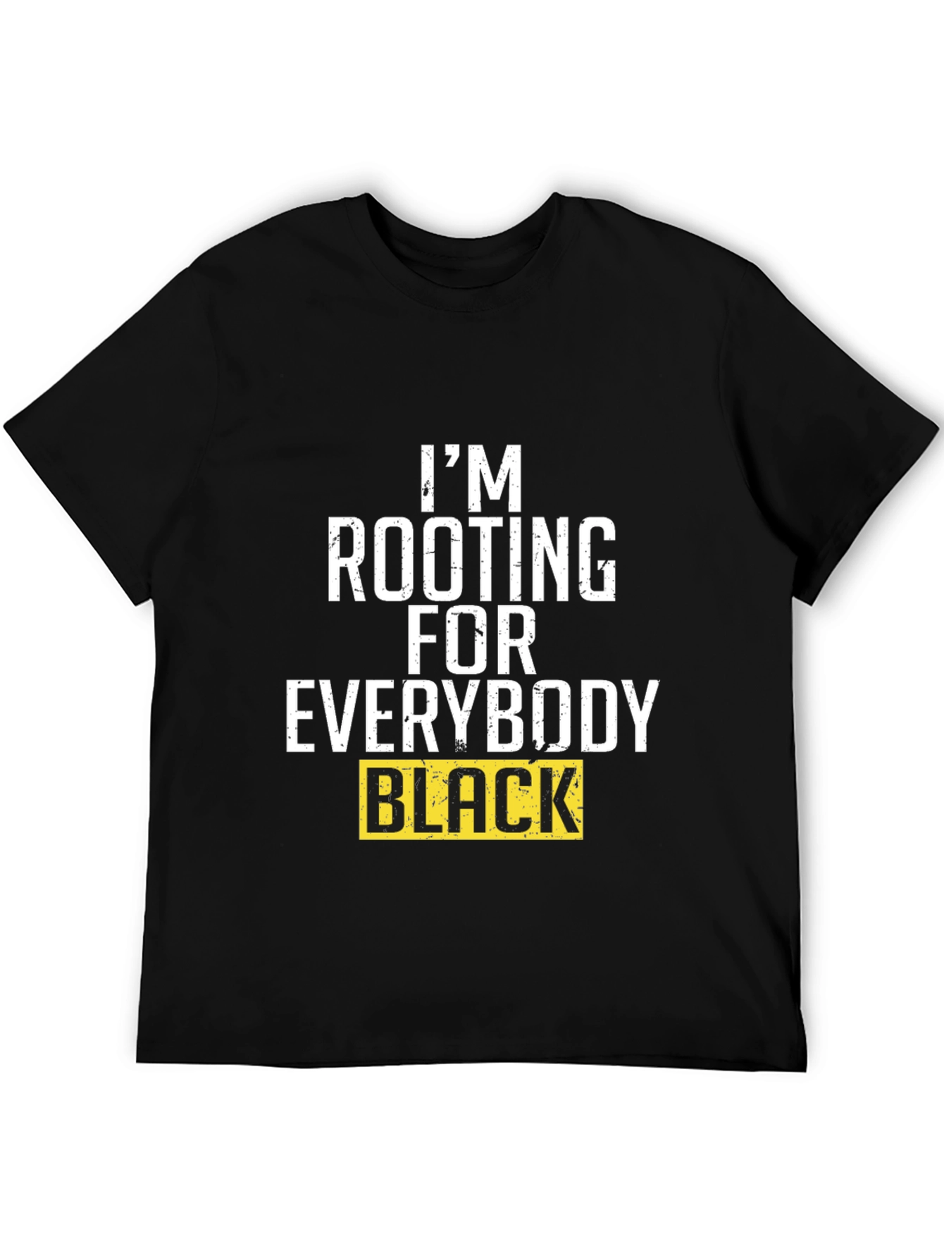 Im Rooting for Everybody Black T-Shirt