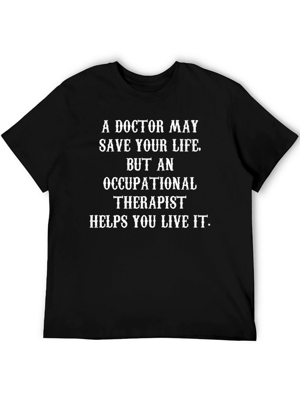 Occupational Therapist T-Shirt: Live Your Best Life!