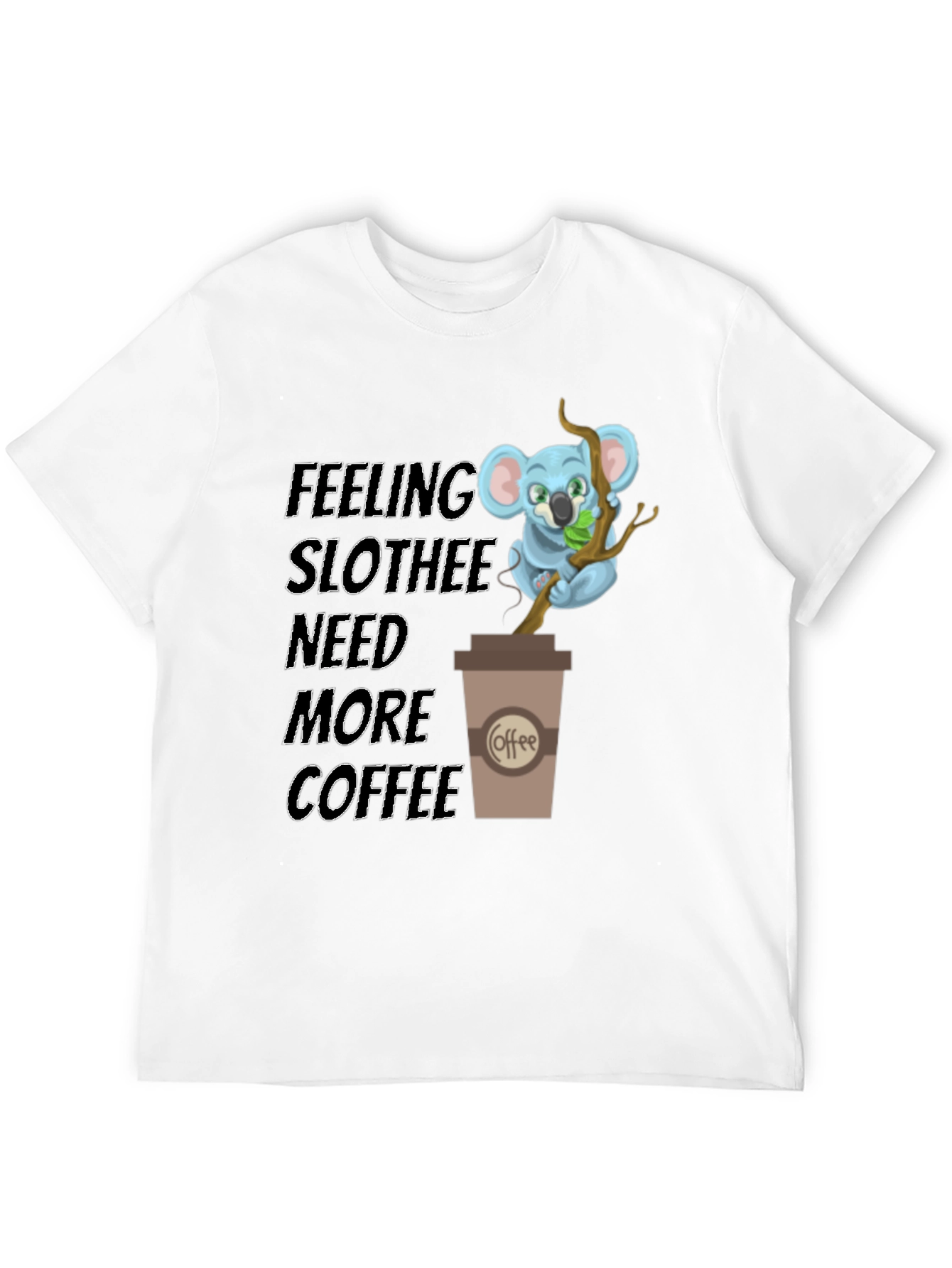 Feeling Slothee Need More Coffee T-Shirt