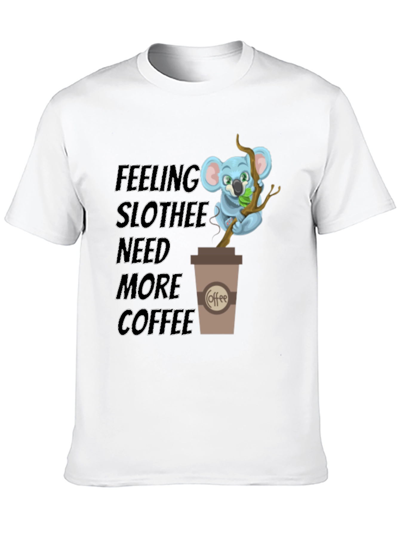 Feeling Slothee Need More Coffee T-Shirt