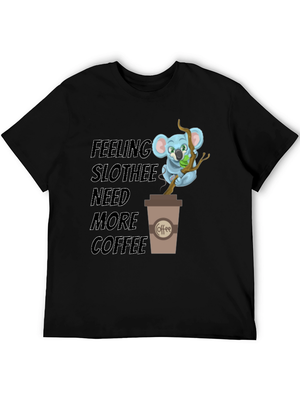Feeling Slothee Need More Coffee T-Shirt