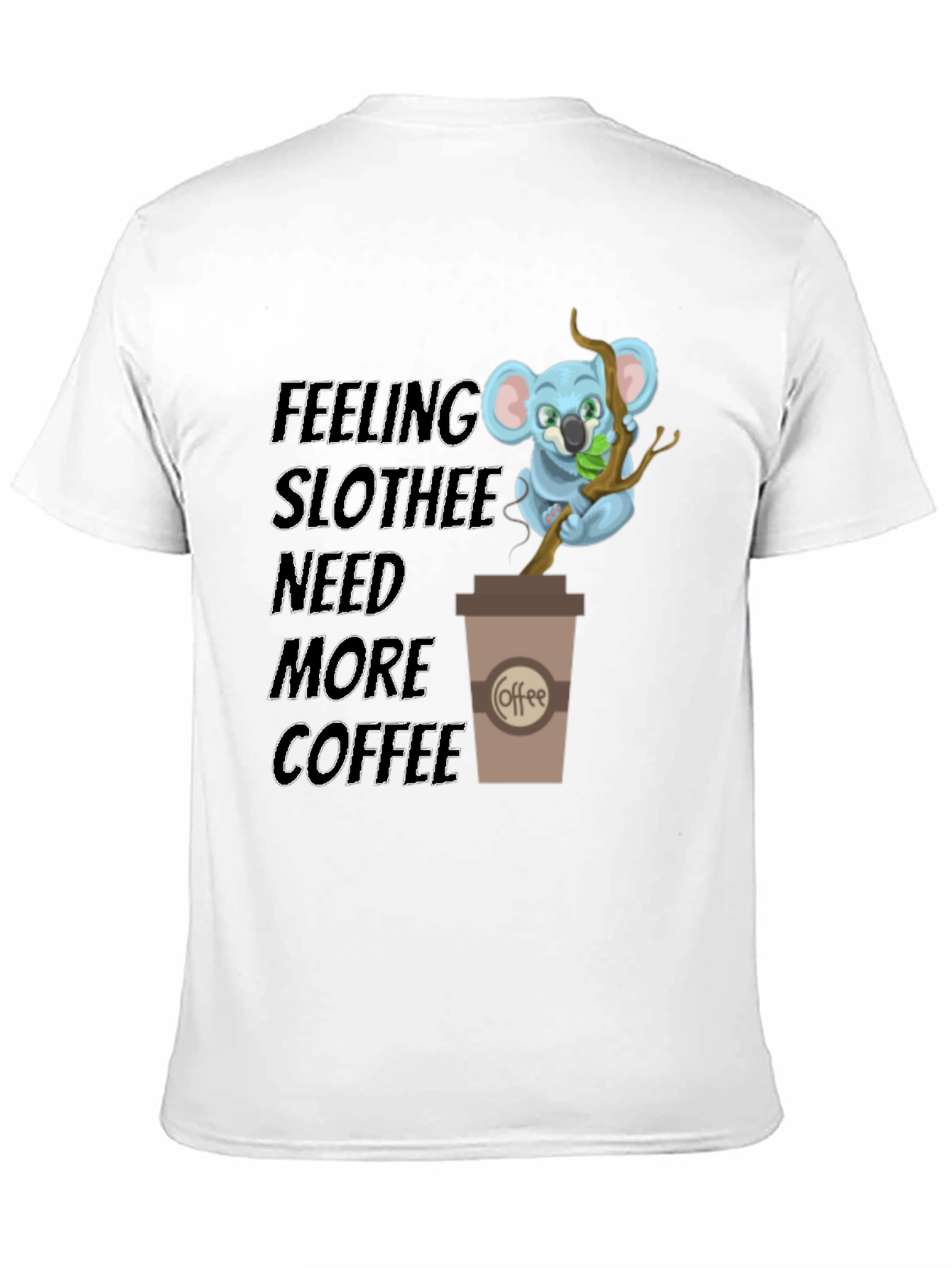 Feeling Slothee Need More Coffee T-Shirt