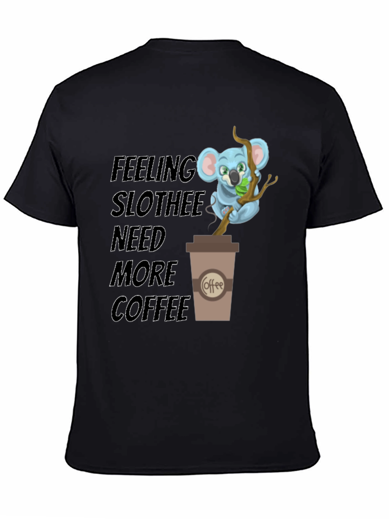Feeling Slothee Need More Coffee T-Shirt