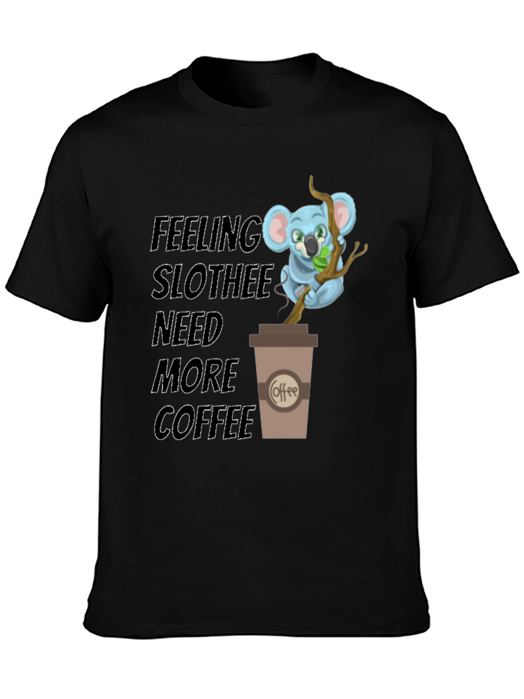 Feeling Slothee Need More Coffee T-Shirt