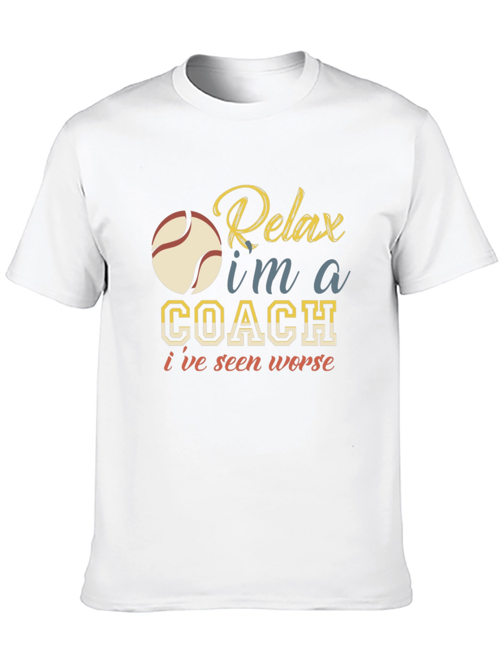 Relax Im a Coach T-Shirt