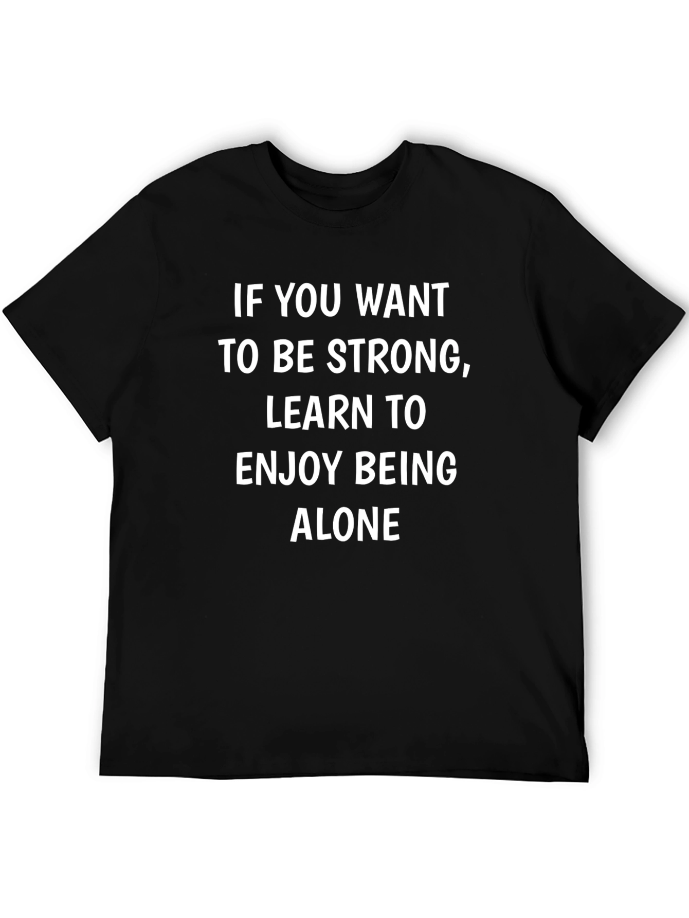 Strong & Alone T-Shirt: Inspirational Message Soft Cotton