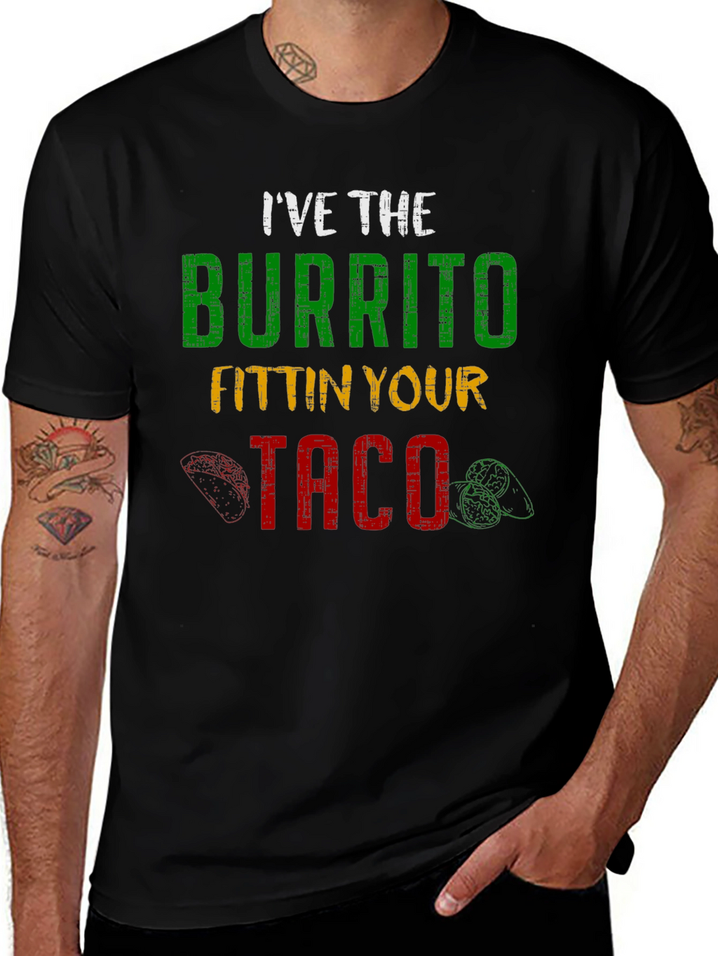 Ive the Burrito Fitting Your Taco Graphic Tee