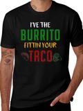 Ive the Burrito Fitting Your Taco Graphic Tee