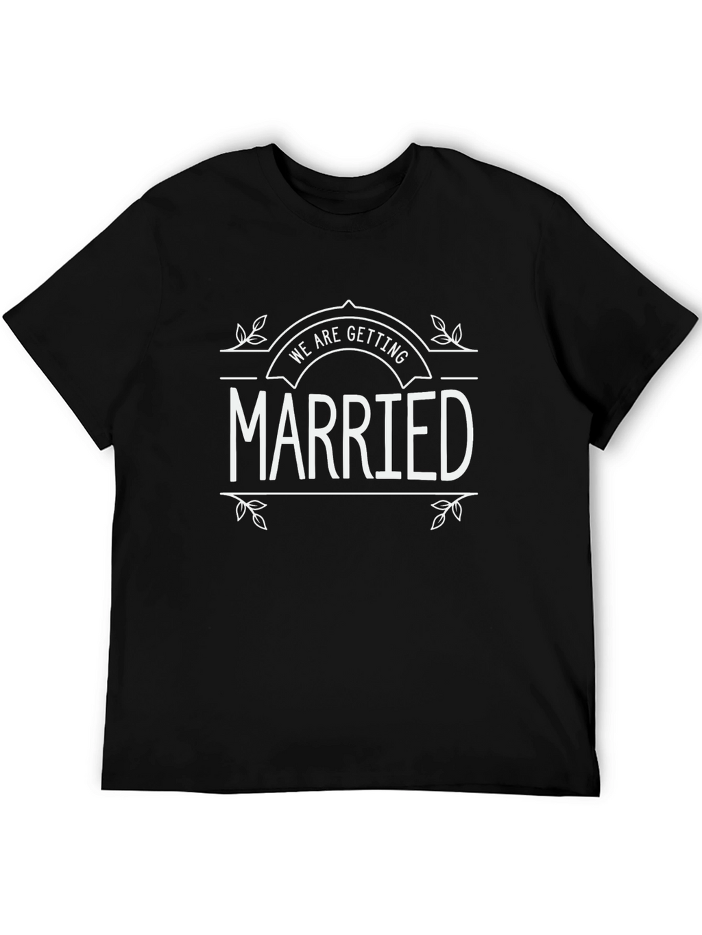 We are Getting Married Black T-Shirt