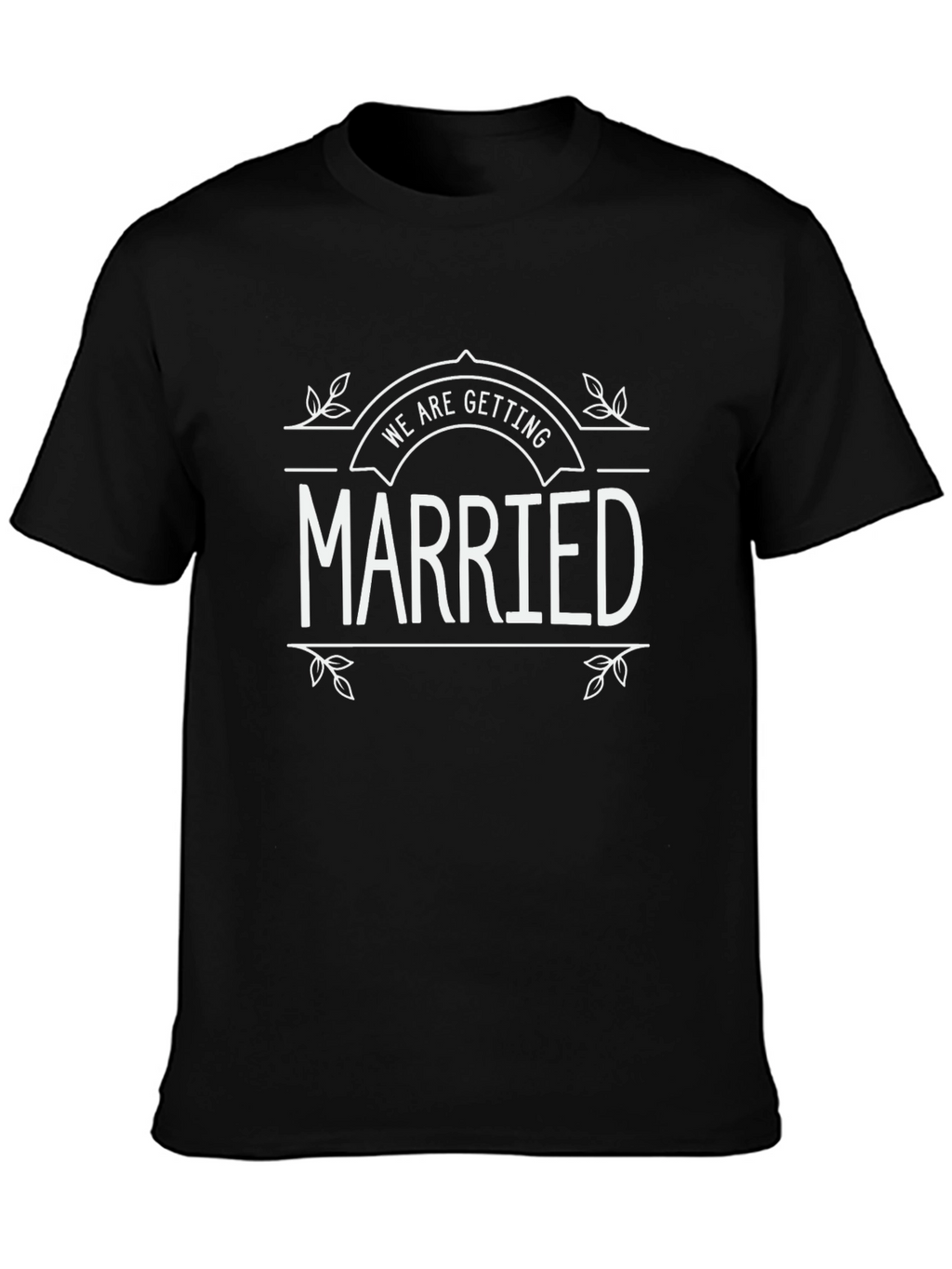 We are Getting Married Black T-Shirt